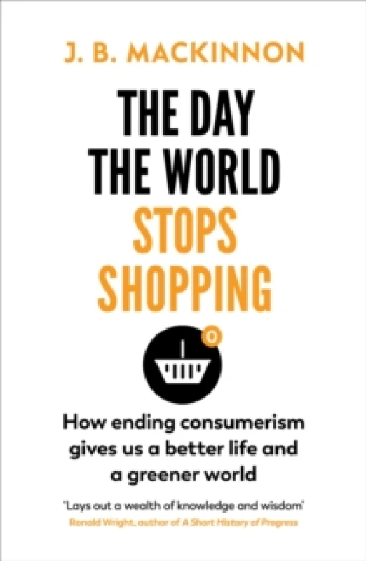 Image of The Day the World Stops Shopping : How to have a better life and greener world Paperback / softback