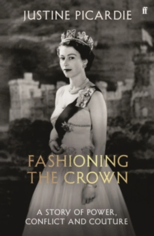 Image of Fashioning the Crown : A Story of Power, Conflict and Couture Hardback