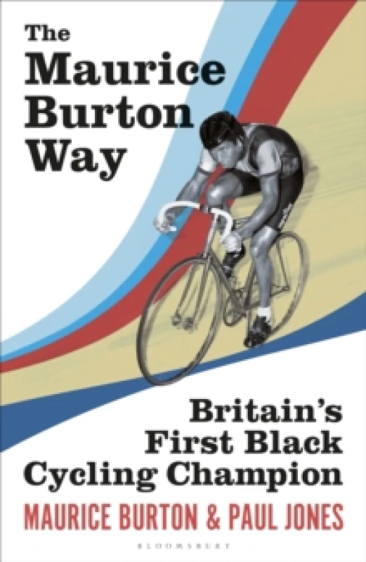 Image of The Maurice Burton Way : Britains first Black Cycling Champion Hardback