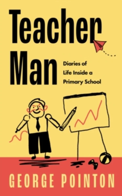 Image of Teacher Man. Hardback. By George Pointon Books