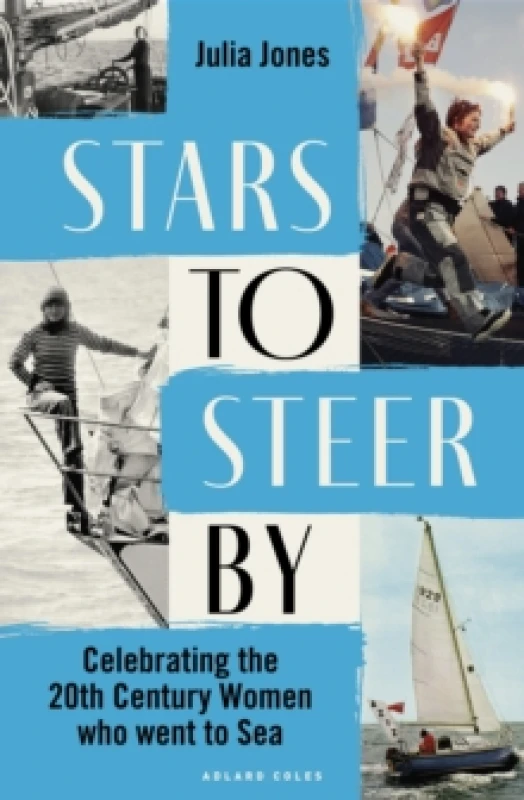 Image of Stars to Steer By : Celebrating the 20th century women who went to sea Hardback