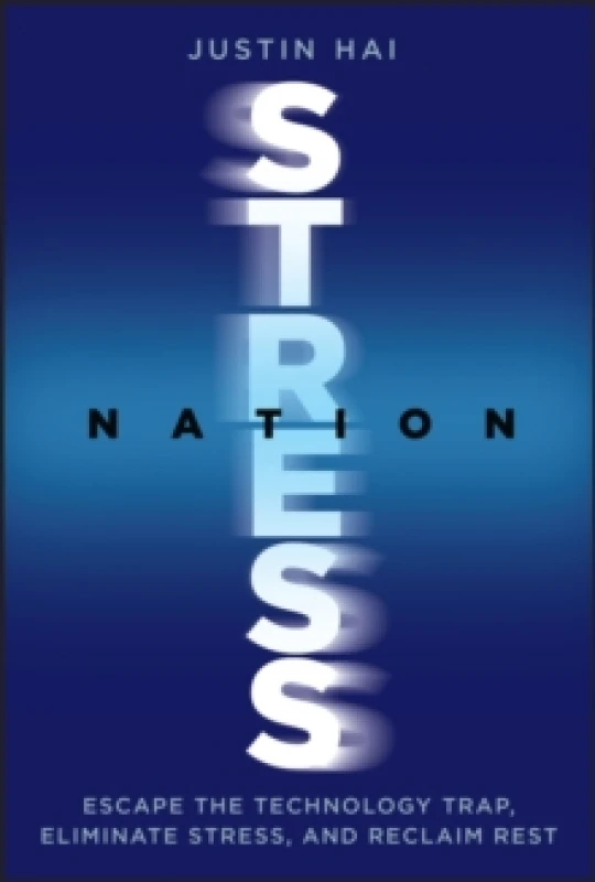 Image of Stress Nation : Escape the Technology Trap, Eliminate Stress, and Reclaim Rest Hardback