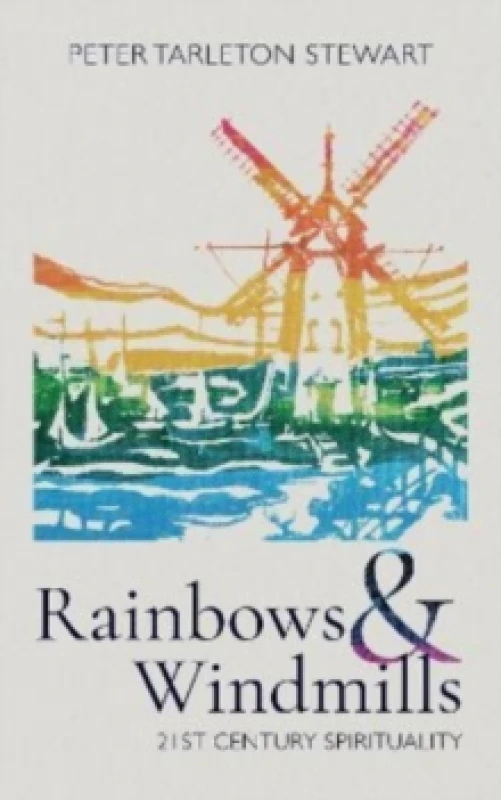 Image of Rainbows and Windmills : A Personal Spirituality in the 21st Century Paperback / softback