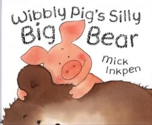 Image of Wibbly Pigs Silly Big Bear by Mick Inkpen Hardback
