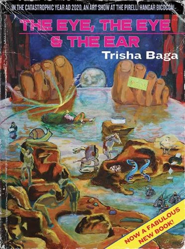 Image of Trisha Baga : "The Eye, the Eye & the Ear" Paperback / softback