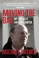 Image of moving the bar my life as a radical lawyer