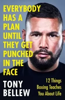 Image of Everybody Has a Plan Until They Get Punched in the Face : 12 Things Boxing Teaches You About Life