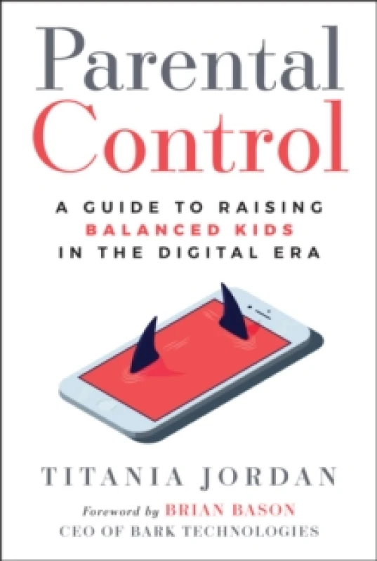 Image of Parental Control : A Guide to Raising Balanced Kids in the Digital Era Paperback / softback