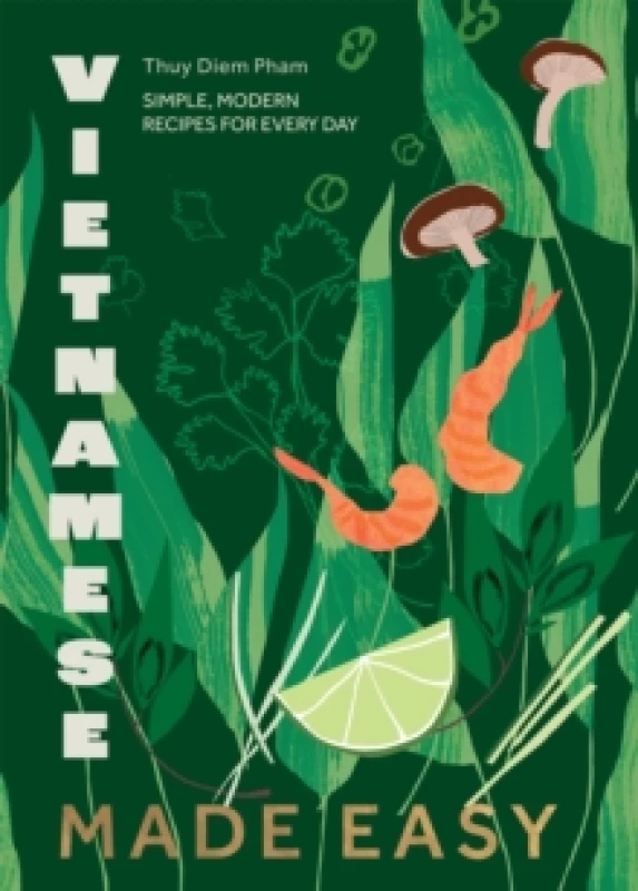 Image of Vietnamese Made Easy : Simple, Modern Recipes for Every Day Hardback