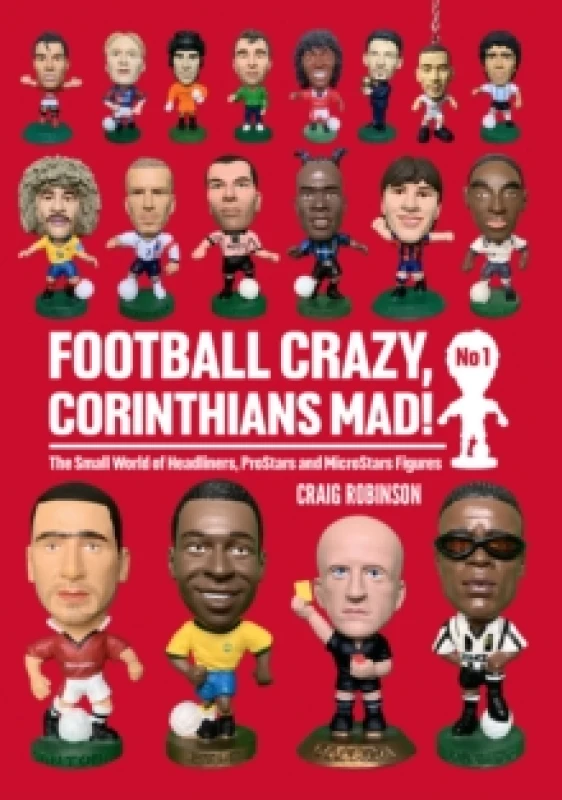 Image of Football Crazy, Corinthians Mad! : The Small World of Headliners, ProStars and MicroStars Figures Paperback / softback