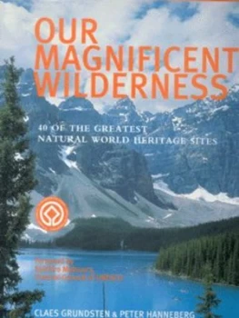 Image of Our Magnificent Wilderness by Claes Grundsten and Peter Hanneberg Hardback