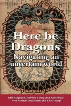 Image of Here Be Dragons by Gill Ringland and Patricia Lustig and Rob Phaal Paperback