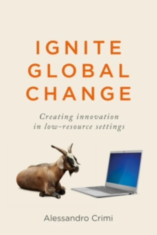 Image of Ignite Global Change : Creating innovation in low-resource settings Paperback / softback