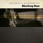 Image of Sonny Landreth - Blacktop Run