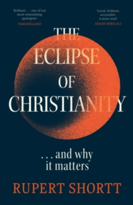 Image of The Eclipse of Christianity : and why it matters Hardback