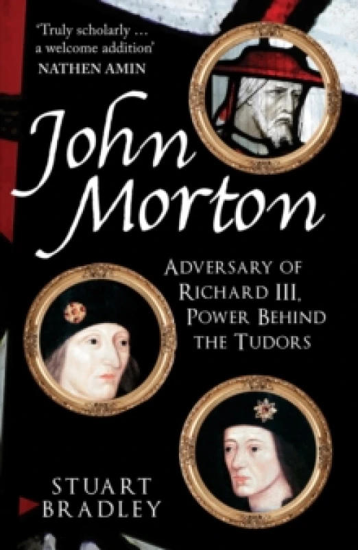 Image of John Morton : Adversary of Richard III, Power Behind the Tudors Paperback / softback