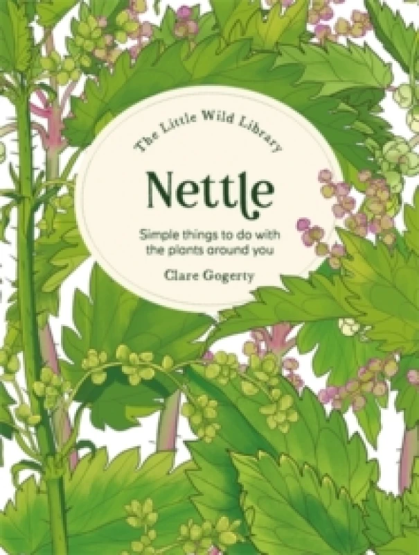 Image of The Little Wild Library: Nettle : Simple Things to Do with the Plants Around You Hardback