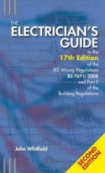 Image of The Electricians Guide to the 17th Edition of the Iee Wiring Regulations Bs 7671 - 2008 and Part P of the Building Regulations by J. F Whitfield and N
