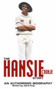 Image of The Hansie Cronje Story by Garth King Paperback