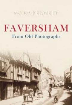 Image of Faversham From Old Photographs By Peter J. Kennett