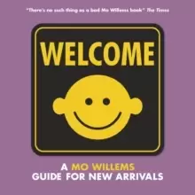 Image of Welcome: A Mo Willems Guide for New Arrivals