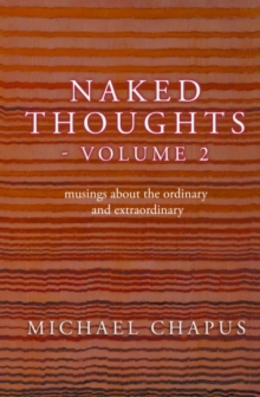 Image of Naked Thoughts - volume 2 : musings about the ordinary and extraordinary Paperback / softback