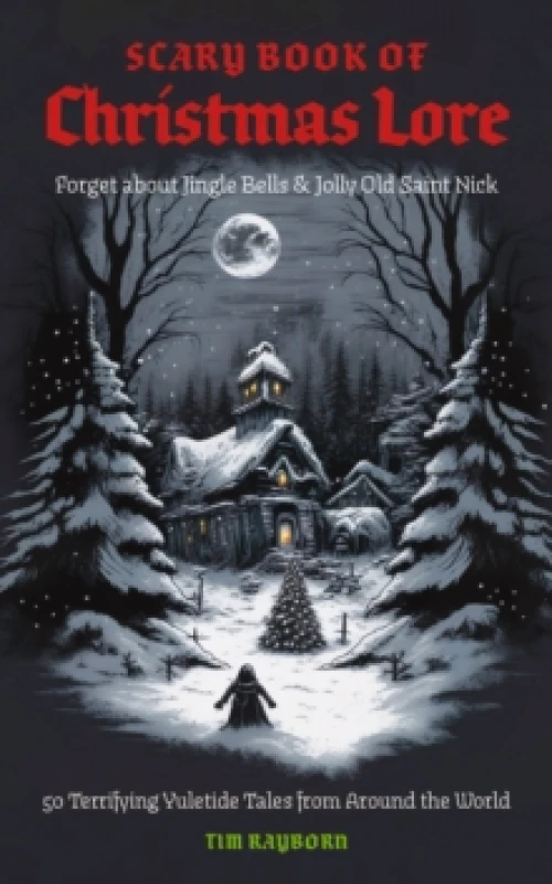 Image of The Scary Book of Christmas Lore : 50 Terrifying Yuletide Tales from Around the World Paperback / softback