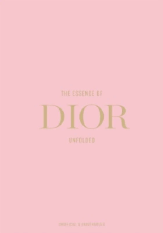 Image of The Essence of Dior : Unfolded Hardback