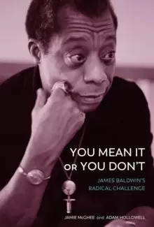 Image of You Mean It or You Don't : James Baldwin's Radical Challenge