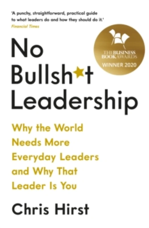 Image of No Bullsh*t Leadership : Why the World Needs More Everyday Leaders and Why That Leader Is You Paperback / softback