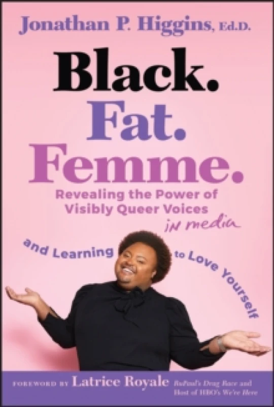 Image of Black. Fat. Femme : Revealing the Power of Visibly Queer Voices in Media and Learning to Love Yourself Hardback