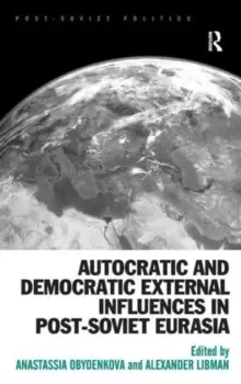 Image of Autocratic and Democratic External Influences in Post-Soviet Eurasia