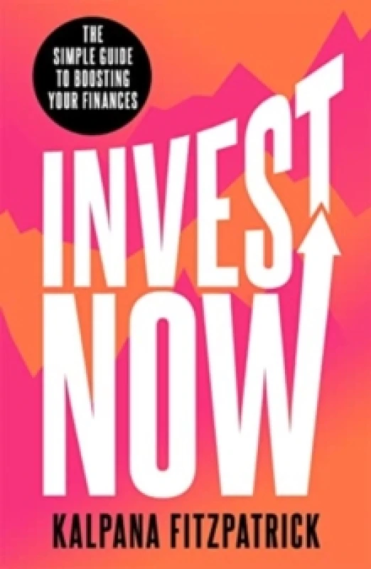 Image of Invest Now : The Simple Guide to Boosting Your Finances Paperback / softback