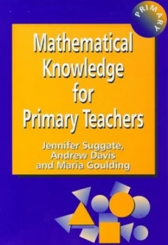 Image of Mathematical Knowledge for Primary Teachers by Jennifer Suggate and Andrew Davis and Maria Goulding and Jake Davis Book