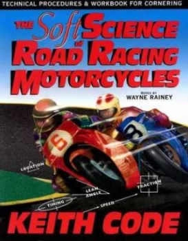 Image of Soft Science of Road Racing Motorcycles by Keith Code Paperback