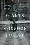 Image of giants of the monsoon forest living and working with elephants