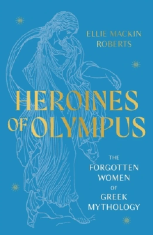 Image of Heroines of Olympus : The Forgotten Women of Greek Mythology Paperback / softback