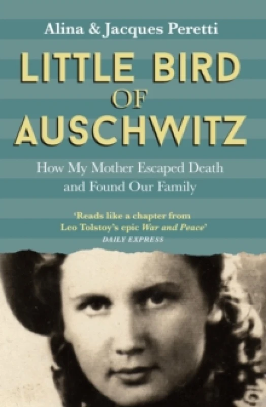 Image of Little Bird of Auschwitz : How My Mother Escaped Death and Found Our Family Paperback / softback