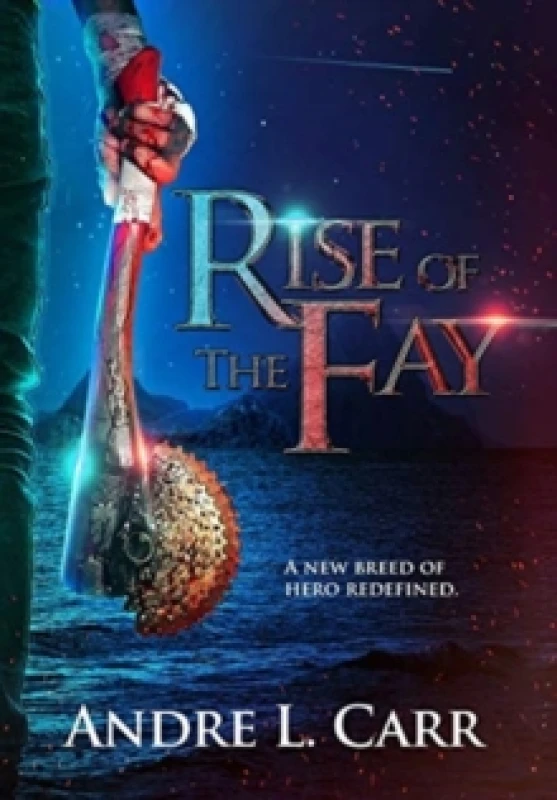 Image of Rise of the Fay : A new breed of hero redefined Hardback