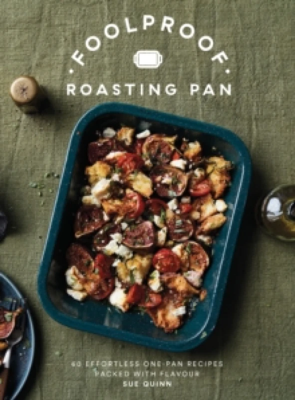 Image of Foolproof Roasting Pan : 60 Effortless One-Pan Recipes Packed with Flavour Hardback