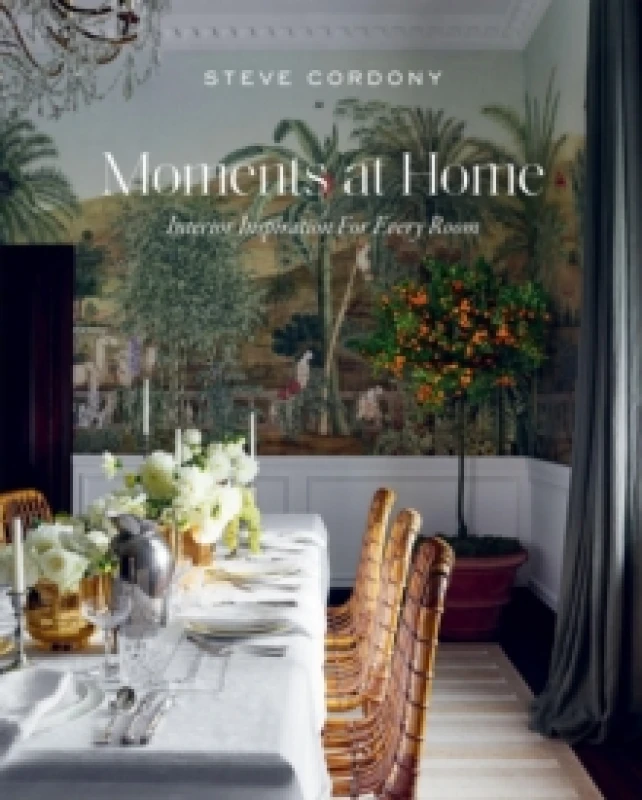 Image of Moments at Home : Interior Inspiration for Every Room Hardback