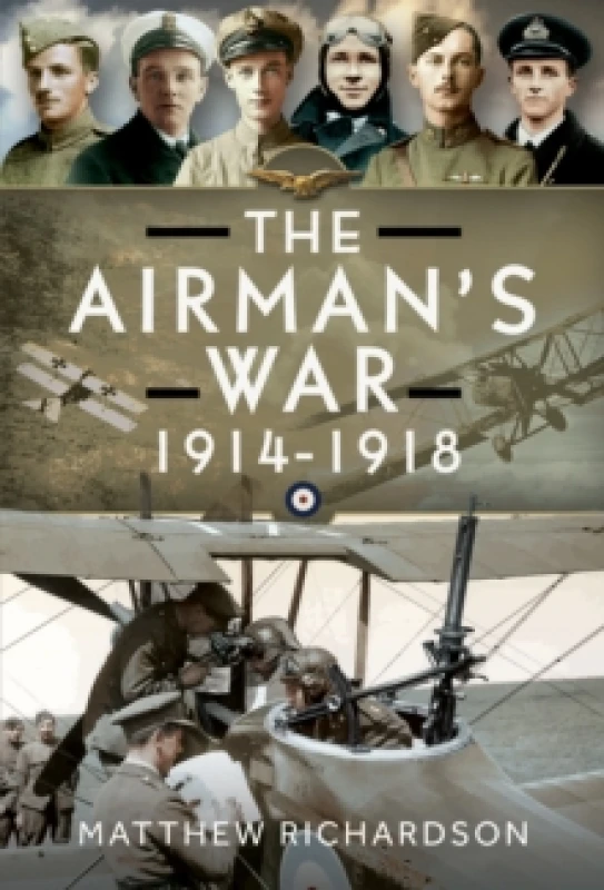 Image of The Airman's War, 1914-1918. Hardback. By Matthew Richardson Books
