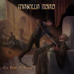 Image of To Kill a King by Manilla Road CD Album