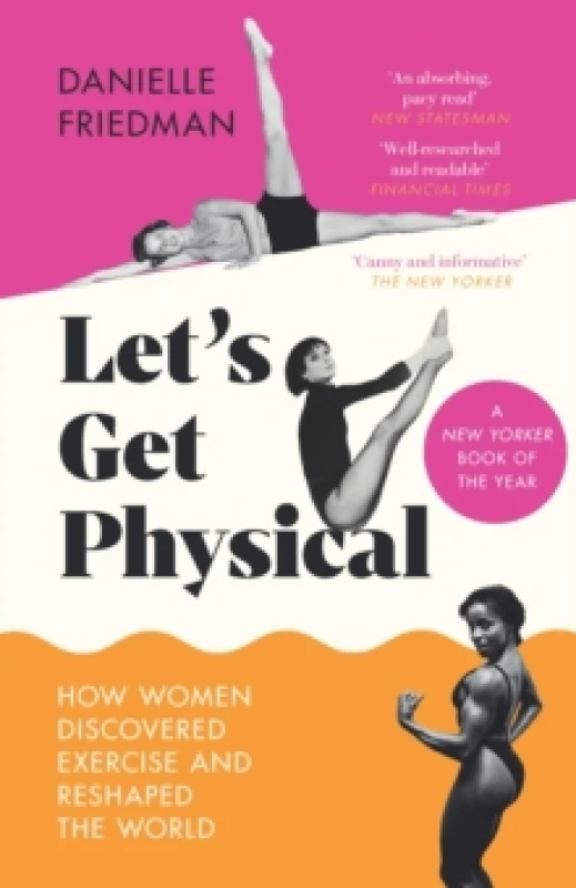 Image of Lets Get Physical : How Women Discovered Exercise and Reshaped the World Paperback / softback