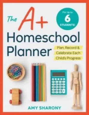 Image of The A+ Homeschool Planner by Amy Sharony
