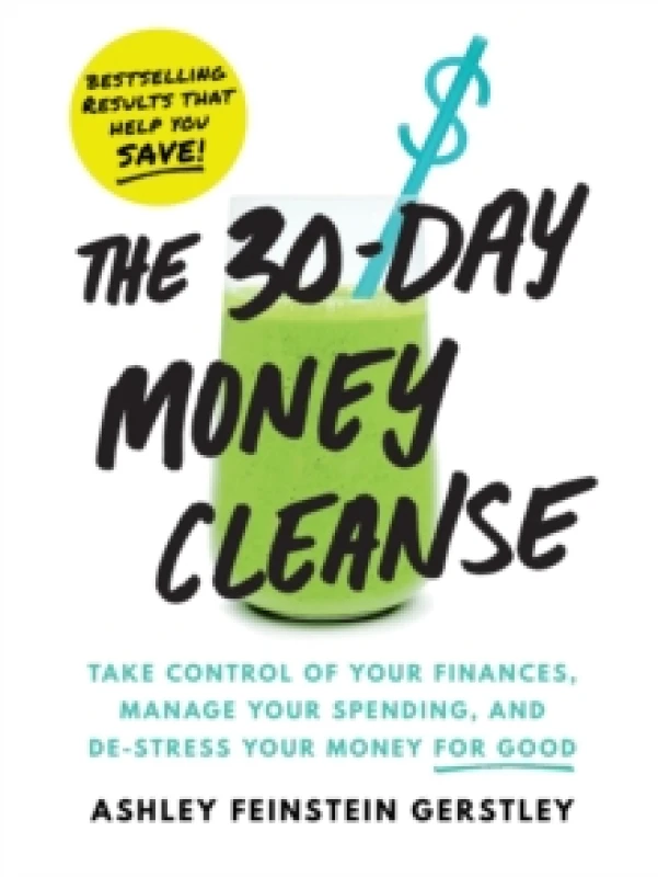 Image of The 30-Day Money Cleanse : Take control of your finances, manage your spending, and de-stress your money for good Paperback / softback