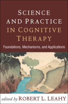 Image of Science and Practice in Cognitive TherapyFoundations Mechanisms and Applications