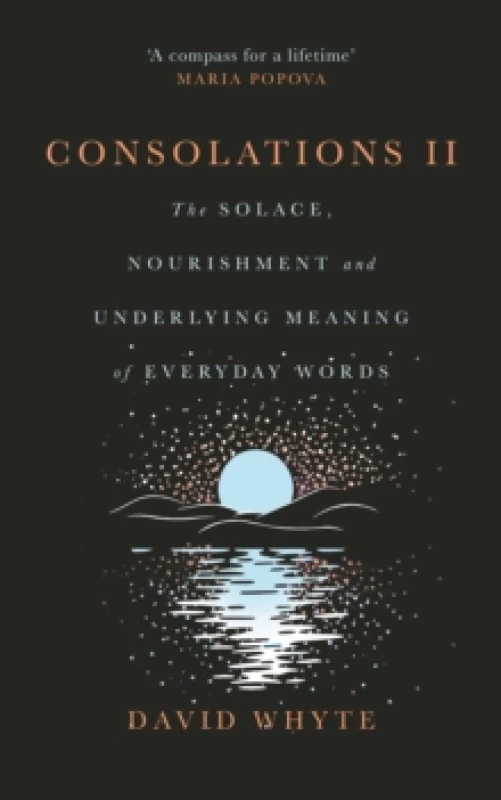Image of Consolations II : The Solace, Nourishment and Underlying Meaning of Everyday Words Hardback