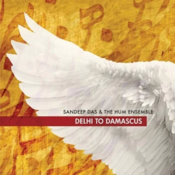 Image of Sandeep Das & The Hum Ensemble - Dehli to Damscus CD