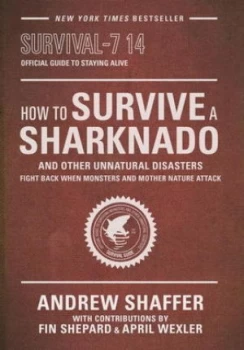 Image of How to Survive a Sharknado and Other Unnatural Disasters by Andrew Shaffer Paperback
